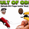 Cult Of Odd Episode 84: Finger Lickin’ Good